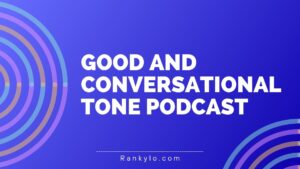 Good and Conversational Tone Podcast